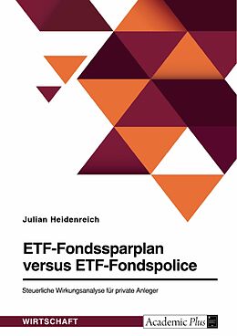 E-Book (pdf) ETF-Fondssparplan versus ETF-Fondspolice. Steuerliche Wirkungsanalyse für private Anleger von Julian Heidenreich
