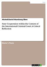 eBook (pdf) State Cooperation within the Context of the International Criminal Court. A Critical Reflection de Akoted-Daniel Manchang Oben