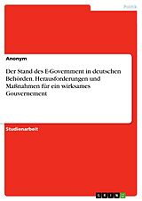 E-Book (pdf) Der Stand des E-Government in deutschen Behörden. Herausforderungen und Maßnahmen für ein wirksames Gouvernement von Anonym