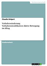 E-Book (pdf) Verhaltensänderung. Verhaltensmodifikation: Aktive Bewegung im Alltag von Claudia Helgert
