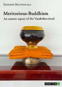 eBook (pdf) Meritorious-Buddhism. An unseen aspect of the Vassavasa-ritual de Samiddhi Batuwangala