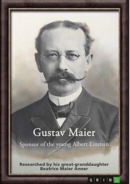 eBook (pdf) Gustav Maier. Sponsor of the young Albert Einstein de Beatrice Maier Anner