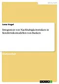 E-Book (pdf) Integration von Nachhaltigkeitsrisiken in Kreditrisikomodellen von Banken von Lena Vogel