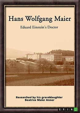 eBook (pdf) Hans Wolfgang Maier. Eduard Einstein's Doctor de Beatrice Maier Anner