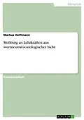 E-Book (pdf) Mobbing an Lehrkräften aus wertneutral-soziologischer Sicht von Markus Hoffmann