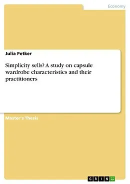E-Book (pdf) Simplicity sells? A study on capsule wardrobe characteristics and their practitioners von Julia Petker