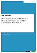 E-Book (pdf) Musikalischer Widerstand. Politisches Handeln am Beispiel von Fazil Says Klaviersonate "Gezi Park 2" von Tom Hackbarth