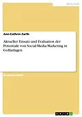 E-Book (pdf) Aktueller Einsatz und Evaluation der Potentiale von Social-Media-Marketing in Golfanlagen von Ann-Cathrin Zarth
