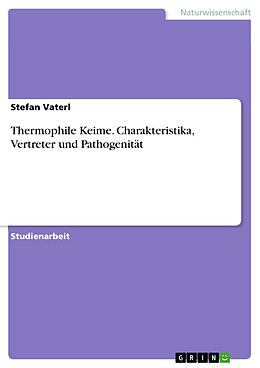 E-Book (pdf) Thermophile Keime. Charakteristika, Vertreter und Pathogenität von Stefan Vaterl