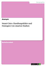 E-Book (pdf) Smart Cities. Handlungsfelder und Strategien von smarten Städten von Anonym