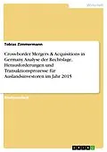 E-Book (pdf) Cross-border Mergers & Acquisitions in Germany. Analyse der Rechtslage, Herausforderungen und Transaktionsprozesse für Auslandsinvestoren im Jahr 2015 von Tobias Zimmermann