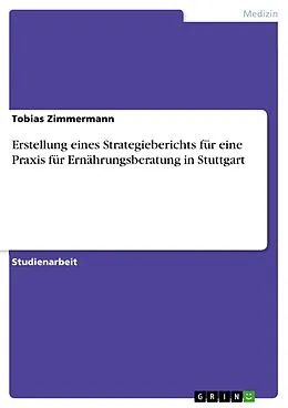 E-Book (pdf) Erstellung eines Strategieberichts für eine Praxis für Ernährungsberatung in Stuttgart von Tobias Zimmermann