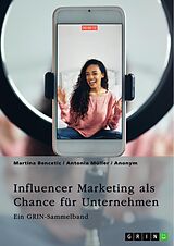 E-Book (pdf) Influencer Marketing als Chance für Unternehmen. Erfolgsfaktoren, Kooperationsformen, Mumpreneurs und Kidfluencer von GRIN Verlag (Hrsg.), Martina Bencetic, Antonia Müller