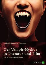E-Book (pdf) Der Vampir-Mythos in Literatur und Film. Inspirationen aus dem Volksaberglauben und der Wandel des Vampirismus im Laufe der Zeit von Frederike Gadeberg