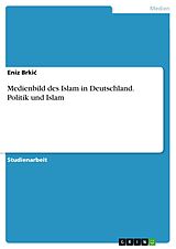 E-Book (pdf) Medienbild des Islam in Deutschland. Politik und Islam von Eniz Brkic