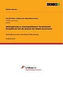 Weltregierung vs. Kosmopolitismus? Postkoloniale Perspektiven auf die Zukunft der Global Governance
