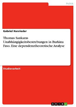 E-Book (pdf) Thomas Sankaras Unabhängigkeitsbestrebungen in Burkina Faso. Eine dependenztheoretische Analyse von Gabriel Hanrieder