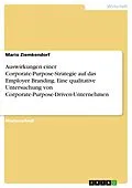 E-Book (pdf) Auswirkungen einer Corporate-Purpose-Strategie auf das Employer Branding. Eine qualitative Untersuchung von Corporate-Purpose-Driven-Unternehmen von Mario Ziemkendorf