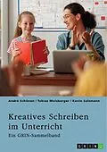 E-Book (pdf) Kreatives Schreiben im Unterricht. Chancen und Grenzen der Schreibdidaktik von André Schönen, Tobias Molsberger, Kevin Salzmann