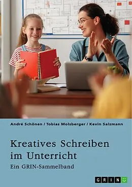 E-Book (pdf) Kreatives Schreiben im Unterricht. Chancen und Grenzen der Schreibdidaktik von André Schönen, Tobias Molsberger, Kevin Salzmann