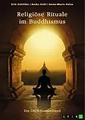 E-Book (pdf) Religiöse Rituale im Buddhismus. Selbstmumifizierung und Weltsichten von Erik Schittko, Anika Kehl, Anne-Marie Holze