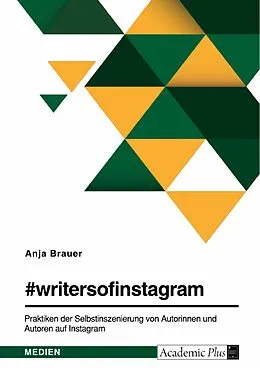 E-Book (pdf) #writersofinstagram. Praktiken der Selbstinszenierung von Autorinnen und Autoren auf Instagram von Anja Brauer