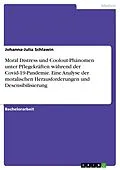 E-Book (pdf) Moral Distress und Coolout-Phänomen unter Pflegekräften während der Covid-19-Pandemie. Eine Analyse der moralischen Herausforderungen und Desensibilisierung von Johanna-Julia Schlawin