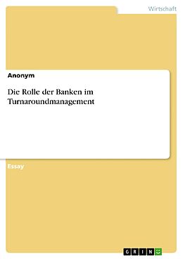 E-Book (pdf) Die Rolle der Banken im Turnaroundmanagement von Anonym