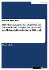 E-Book (pdf) IT-Portfoliomanagement. Maßnahmen und Instrumente zur erfolgreichen Gestaltung von Mehrprojektsituationen im IT-Bereich von Stefanie Hanschkatz