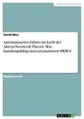 E-Book (pdf) Automatisiertes Fahren im Licht der Akteur-Netzwerk-Theorie. Wie handlungsfähig sind automatisierte PKWs? von Sarah Neu