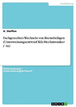 E-Book (pdf) Fachgerechtes Wechseln von Bremsbelägen (Unterweisungsentwurf Kfz-Mechatroniker / -in) von A. Steffen