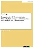 E-Book (pdf) Integration der EU-Taxonomie in die Nachhaltigkeitsstrategie von Unternehmen. Best Practices und Erfolgsfaktoren von Lena Vogel