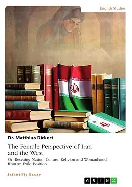 E-Book (pdf) The Female Perspective of Iran and the West von Matthias Dickert