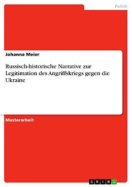 E-Book (pdf) Russisch-historische Narrative zur Legitimation des Angriffskriegs gegen die Ukraine von Johanna Meier