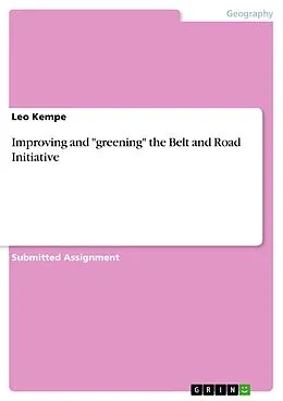 E-Book (pdf) Improving and "greening" the Belt and Road Initiative von Leo Kempe