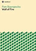 E-Book (epub) Wall of Fire von Pam Stavropoulos