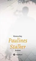 E-Book (epub) Paulines Stalker von Kirsten Bey