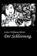 E-Book (epub) Der Schlossweg. von Lukas Wolfgang Börner