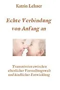 E-Book (epub) Echte Verbindung von Anfang an von Katrin Lehner