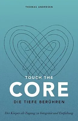 E-Book (epub) Touch the Core. Die Tiefe berühren. von Thomas Andresen