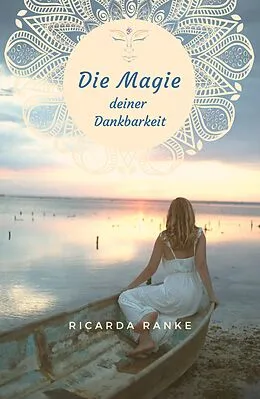 E-Book (epub) Die Magie deiner Dankbarkeit von Ricarda Ranke