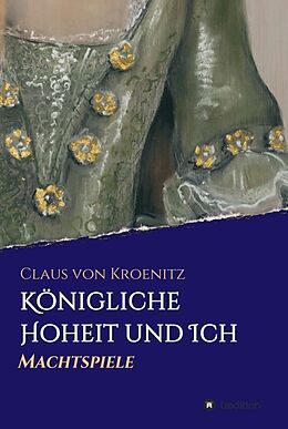 Fester Einband Königliche Hoheit und Ich von Claus von Kroenitz