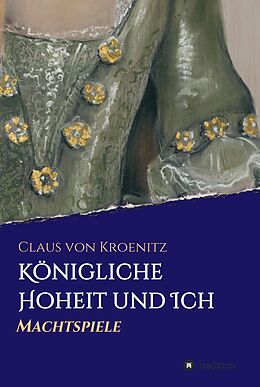 E-Book (epub) Königliche Hoheit und Ich von Claus von Kroenitz