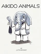 Kartonierter Einband (Kt) Aikido Animals von Jutta Bossert