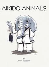 Fester Einband Aikido Animals von Jutta Bossert
