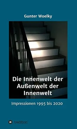 E-Book (epub) Die Innenwelt der Außenwelt der Innenwelt von Gunter Woelky