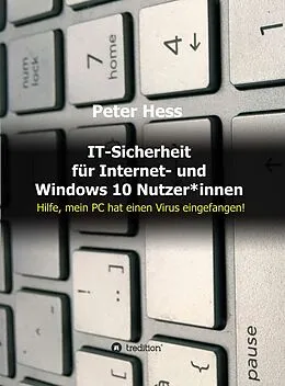 E-Book (epub) IT-Sicherheit für Internet- und Windows 10 Nutzer*innen von Peter Hess