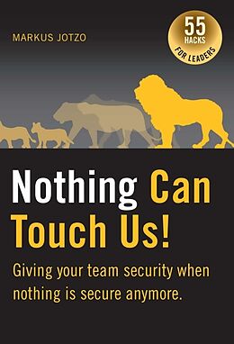 Livre Relié Nothing can touch us! Giving your team security when nothing is secure anymore. de Markus Jotzo