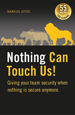 eBook (epub) Nothing can touch us! Giving your team security when nothing is secure anymore. de Markus Jotzo