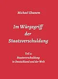 E-Book (epub) Im Würgegriff der Staatsverschuldung von Michael Ghanem